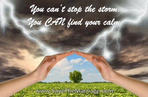 How to save your marriage by finding your calm in the storm.